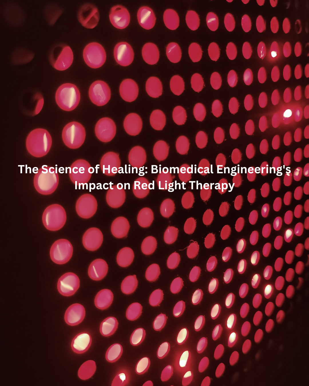 The Science of Healing: Biomedical Engineering's Impact on Red Light Therapy